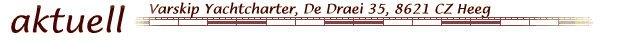 aktuell - Varskip Yachtcharter, De Draei 35, 8621 CZ Heeg
